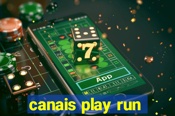 canais play run